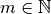 m\in\mathbb{N}