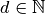 d\in\mathbb{N}